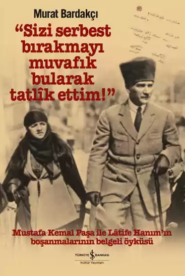 “Sizi Serbest Bırakmayı Muvafık Bularak Tatlîk Ettim!” – Ciltli kapağı