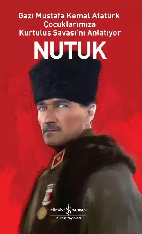 Nutuk – Gazi Mustafa Kemal Atatürk Çocuklarımıza Kurtuluş Savaşı’nı Anlatıyor kapağı